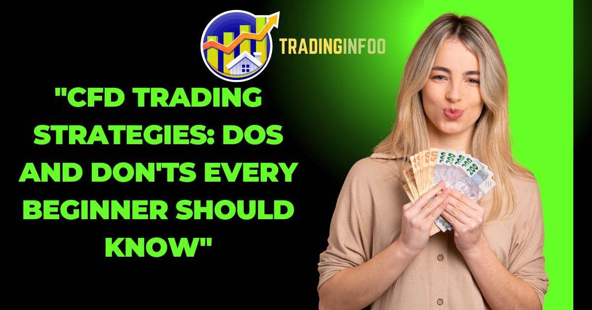 CFD Trading Strategies: Dos and Don'ts Every Beginner Should Know -