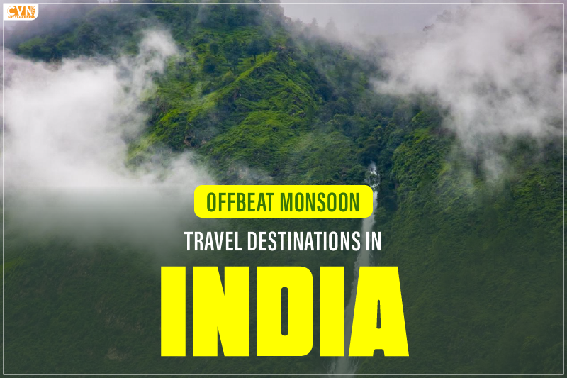 Offbeat Monsoon Travel Destinations in India You Shouldn't Miss