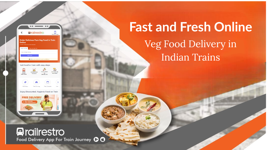 Fast and Fresh Online Veg Food Delivery in Indian Trains