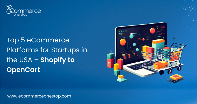 Top 5 eCommerce Platforms for Startups in the USA