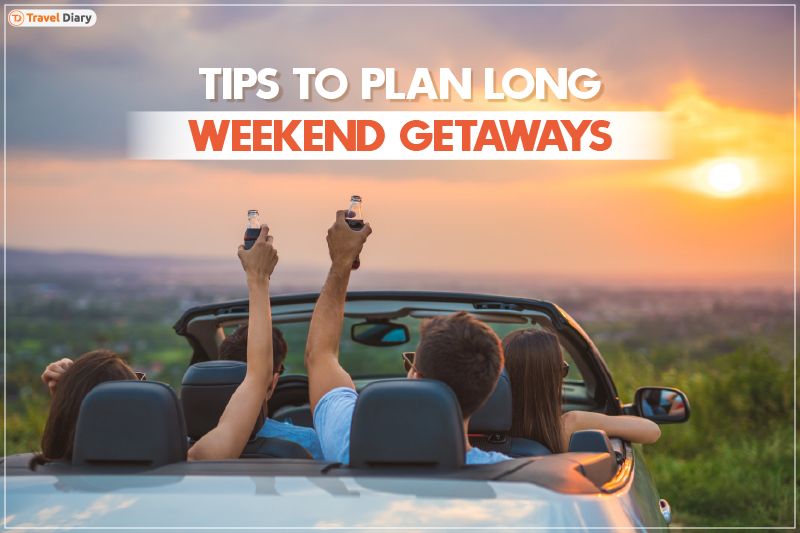 Best Travel Tips to Plan Long Weekend Getaways Like a Pro