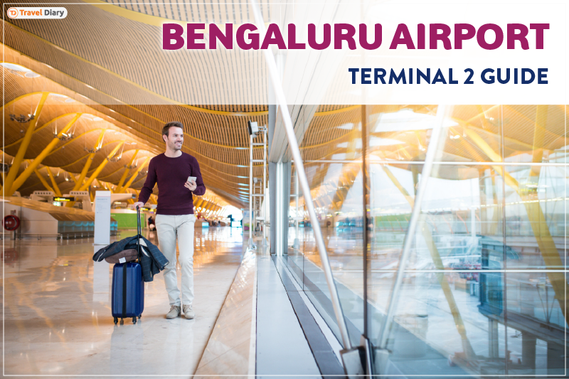 Bengaluru Airport Terminal 2 Guide for International Passengers