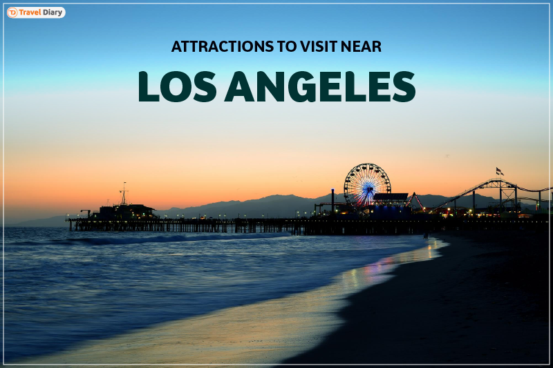 Best Tourist Places Near Los Angeles to Explore in 2025!