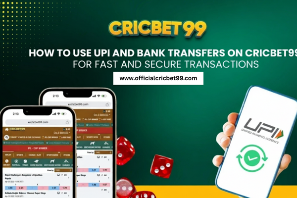 How to Use UPI and Bank Transfers on Cricbet99 for Fast and Secure Transactions