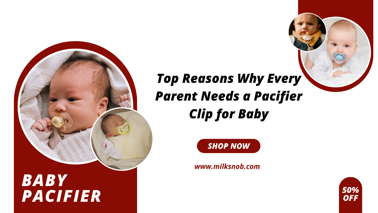 Top Reasons Why Every Parent Needs a Pacifier Clip for Baby
