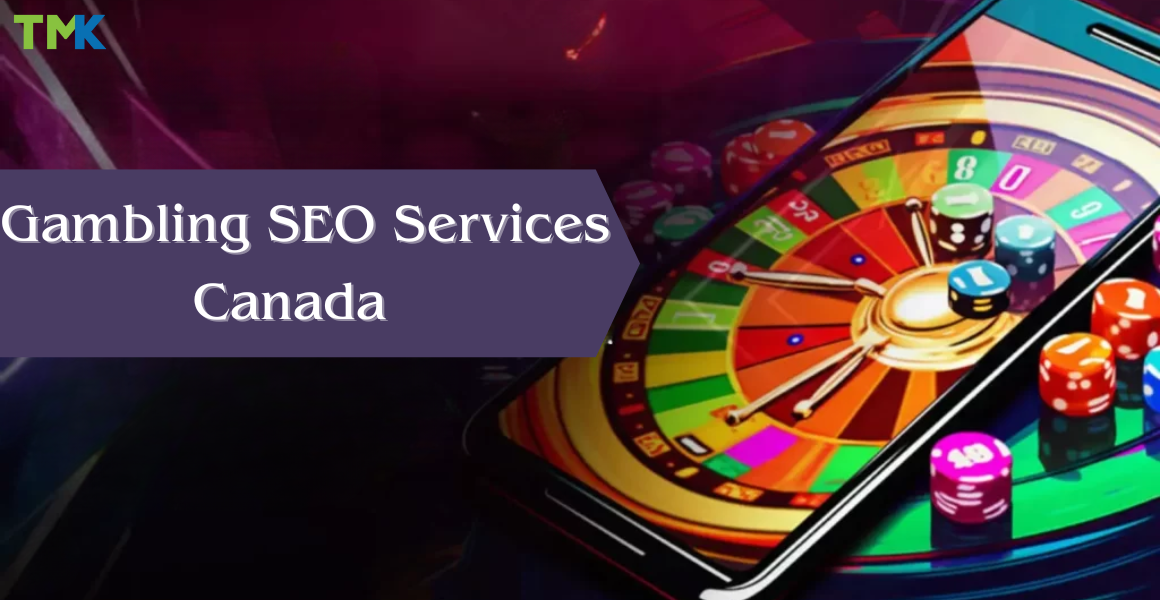 Expert Gambling SEO Services Canada from TMK