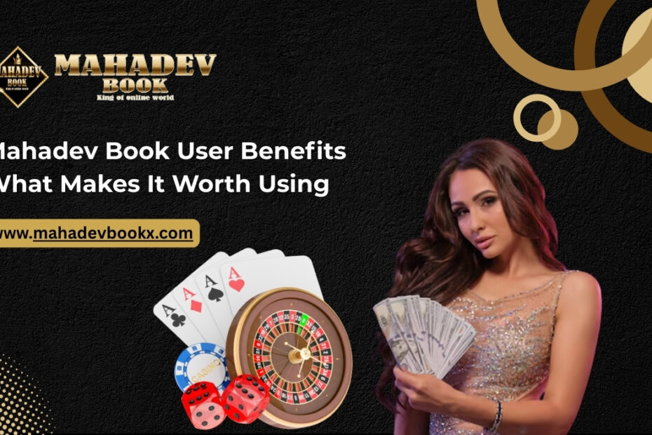 Mahadev Book User Benefits: What Makes It Worth Using