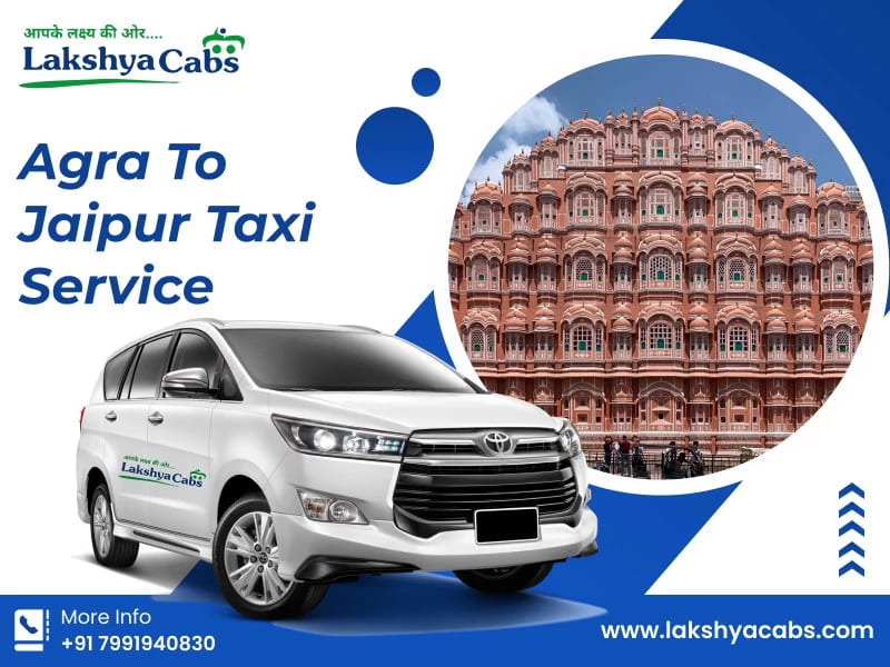 Agra To Jaipur Taxi Service – Your Ultimate Choice for Comfortable Travel