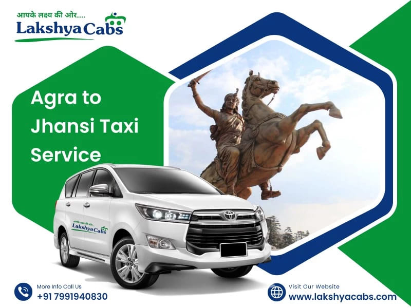 Agra to Jhansi Taxi Service – Book Your Safe, Comfortable & Affordable Ride with Lakshya Cabs