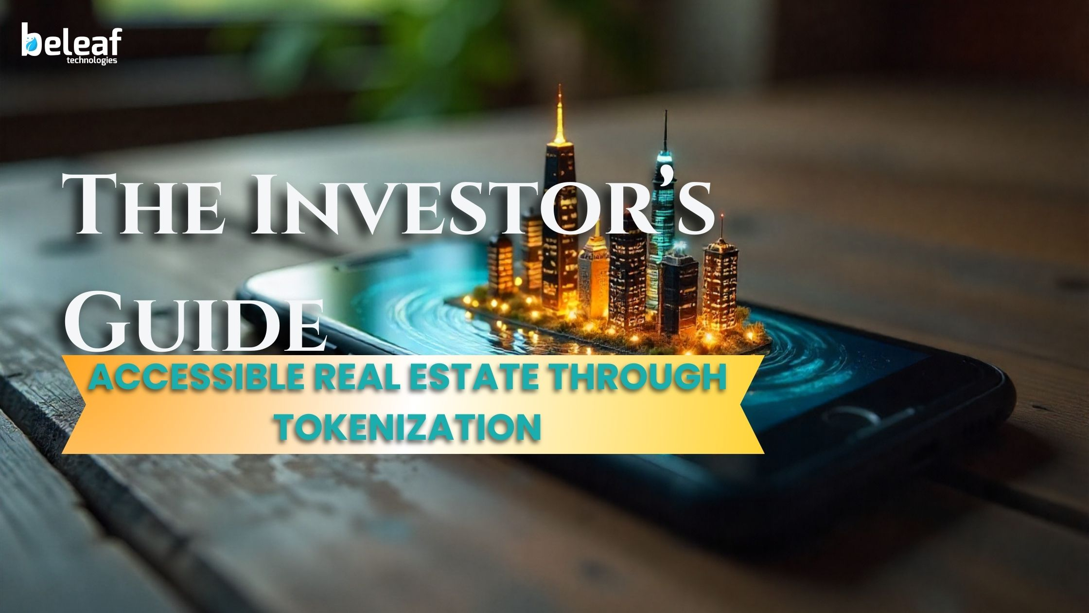 The Investor’s Guide to Accessible Real Estate Through Tokenization
