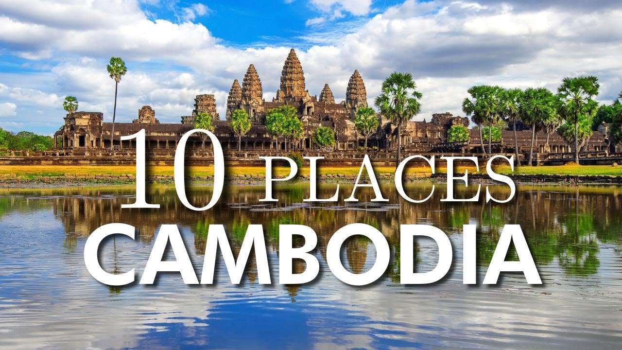 Top 10 Tourist Destinations in Cambodia You Must Visit