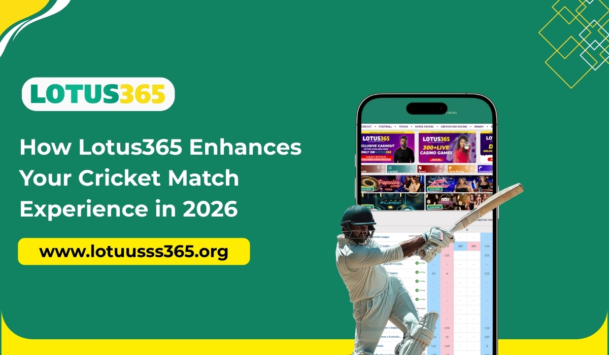 How Lotus365 Enhances Your Cricket Match Experience in 2026