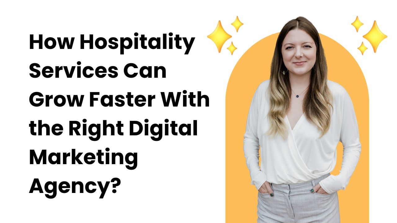 How Hospitality Services Can Grow Faster With the Right Digital Marketing Agency?