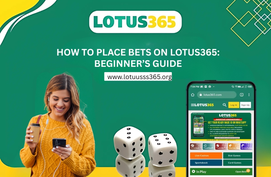 How to Place Bets on Lotus365: Beginner’s Guide