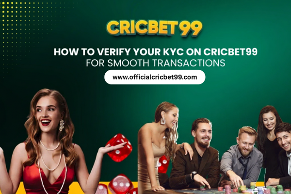 How to Verify Your KYC on Cricbet99 for Smooth Transactions